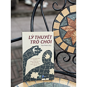 Hình ảnh sách LÝ THUYẾT TRÒ CHƠI - Trần Phách Hàm - Vu Vũ dịch - 1980 Books - NXB Dân Trí.