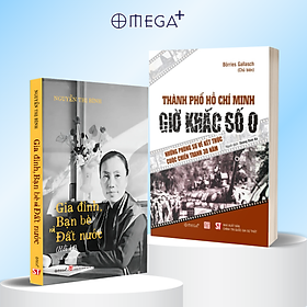 Combo Hồi Ký Nguyễn Thị Bình - Gia Đình, Bạn Bè Và Đất Nước (Bìa Mềm) + Thành Phố Hồ Chí Minh - Giờ Khắc Số 0 - Những Phóng Sự Về Kết Thúc Cuộc Chiến Tranh 30 Năm