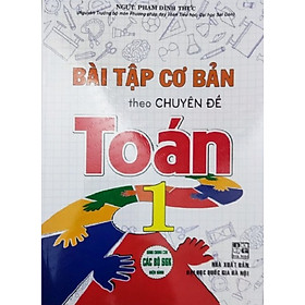 Bài Tập Cơ Bản Theo Chuyên Đề Toán Lớp 1 (Theo Chương Trình Tiểu Học Mới Định Hướng Phát Triển Năng Lực)