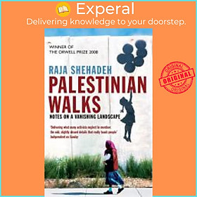 Sách - Palestinian Walks : Notes on a Vanishing Landscape by Raja Shehadeh (UK edition, paperback)