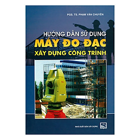 [Download Sách] Hướng Dẫn Sử Dụng Máy Đo Đạc Xây Dựng Công Trình