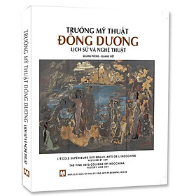 Trường Mỹ Thuật Đông Dương: Lịch Sử Và Nghệ Thuật - NXB Mỹ Thuật