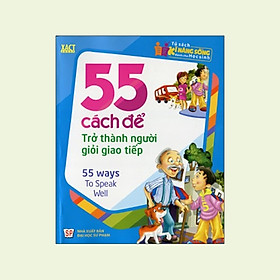 [Download Sách] 55 Cách Để Trở Thành Người Giỏi Giao Tiếp