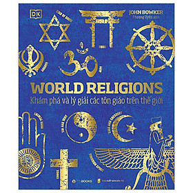 World religions - tôn giáo thế giới - khám phá và lý giải các tôn giáo trên thế giới - bìa cứng