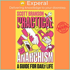 Sách - Practical Anarchism - A Guide for Daily Life by Scott Branson (UK edition, paperback)
