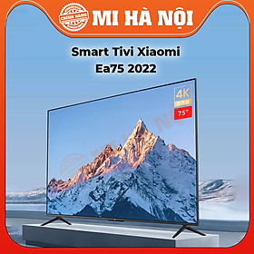 Smart Tivi Xiaomi EA50 EA 55 EA65 EA75 INCH 2022 Hàng Chính Hãng