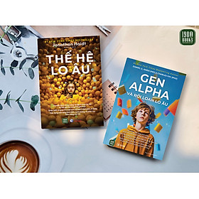 Combo 2 cuốn: Thế Hệ Lo Âu + Gen Alpha Và Rối Loạn Lo Âu