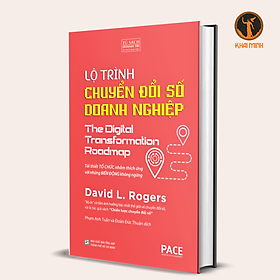 (Bìa cứng) LỘ TRÌNH CHUYỂN ĐỔI SỐ DOANH NGHIỆP (The Digital Transformation Roadmap) - Tái Thiết Tổ Chức Nhằm Thích Ứng Với Những Biến Động Không Ngừng - David L. Rogers