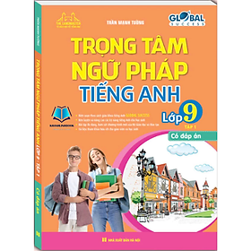 Global success - Trọng tâm ngữ pháp tiếng anh lớp 9 Tập 1 (có đáp án)