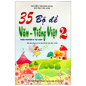 Sách 35 Bộ Đề Văn - Tiếng Việt Lớp 2 - Tự Luận & Trắc Nghiệm (Tái Bản)
