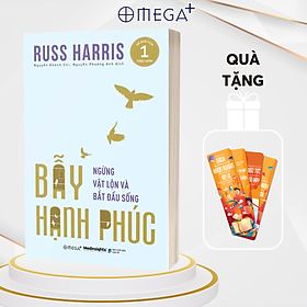 Bẫy Hạnh Phúc - Ngừng Vật Lộn Và Bắt Đầu Sống - Russ Harris - (bìa mềm)