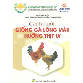 Cách Nuôi Giống Gà Lông Màu Hướng Thịt LV