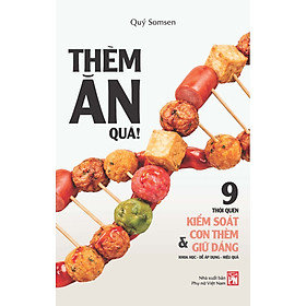 Sách Thèm Ăn Quá! - 9 Thói Quen Kiểm Soát Cơn Thèm Và Giữ Dáng