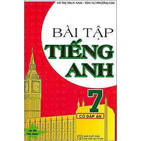 Bài Tập Tiếng Anh 7 - Có Đáp Án (Tái bản 2020)