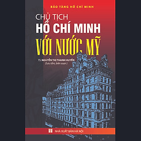 Hình ảnh Chủ Tịch Hồ Chí Minh Với Nước Mỹ