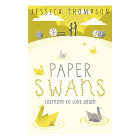 [Download Sách] Paper Swans: Tracing The Path Back To Love