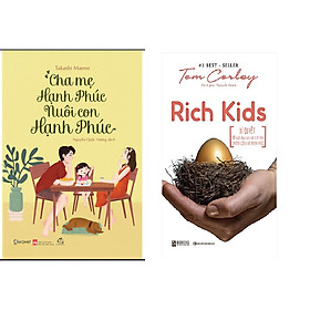 Combo Rich Kids: Bí quyết để nuôi dạy con cái trở nên thành công và hạnh phúc+Cha Mẹ Hạnh Phúc Nuôi Con Hạnh Phúc