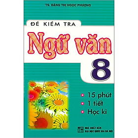 Đề Kiểm Tra Ngữ Văn 8 (Tái bản 2020)