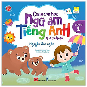 Cùng Con Học Ngữ Âm Tiếng Anh Qua 3 Cấp Độ - Nguyên Âm Ngắn