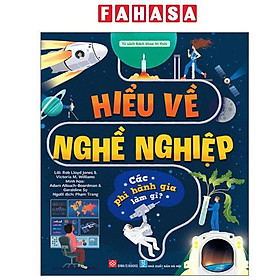 Sách - Hiểu Về Nghề Nghiệp - Các Phi Hành Gia Làm Gì? - Bìa Cứng