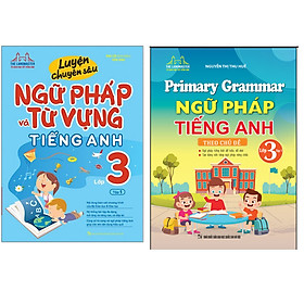 Combo Primary Grammar - Ngữ Pháp Tiếng Anh Theo Chủ Đề (Lớp 3 - Tập 1)+Luyện Chuyên Sâu Ngữ Pháp Và Từ Vựng Tiếng Anh Lớp 3 - Tập 1