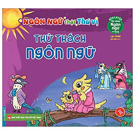 Rèn Luyện Kỹ Năng Ngôn Ngữ Cho Trẻ - Ngôn Ngữ Thật Thú Vị - Thử Thách Ngôn Ngữ