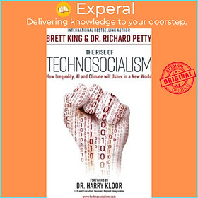 Hình ảnh Sách - The Rise of Technosocialism : How Inequality, AI and  by Brett King Dr. Richard Petty Dr. Harry Kloor (hardcover)