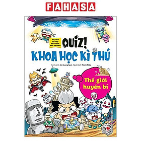 Quiz! Khoa Học Kì Thú - Thế Giới Huyền Bí (Tái Bản 2024)
