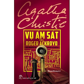 Tuyển tập Agatha Christie - Vụ Ám Sát Ông Roger Ackroyd