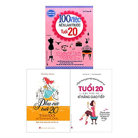 Download sách Combo Tuổi 20 Sức Hút Từ Kỹ Năng Giao Tiếp + Phụ Nữ Tuổi 20 Thay Đổi Để Thành Công + 100 Việc Nên Làm Trước Tuổi 20