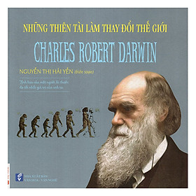 Nơi bán Những Thiên Tài Làm Thay Đổi Thế Giới - Charles Robert Darwin - Giá Từ -1đ