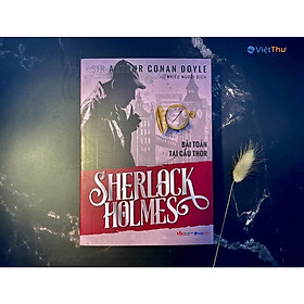 Sherlock Holmes - Bài Toán Tại cầu Thor - Đặc Biệt - Sir Arthur Conan Doyle (Bìa Mềm)