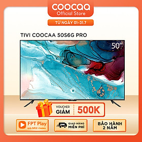 Mua Android Tivi Coocaa 4K 50 inch 50S6G Pro