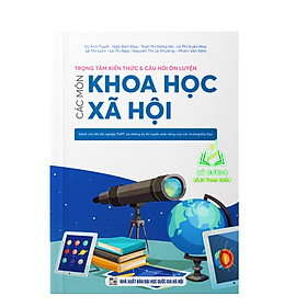 Sách - Trọng tâm kiến thức và câu hỏi ôn luyện các môn Khoa học Xã hội (Dành cho thi tốt nghiệp THPT) - NH