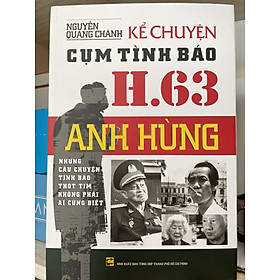 Hình ảnh Kể chuyện Cụm Tình Báo H.63 Anh Hùng ( bìa cứng)