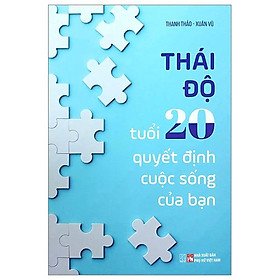 Thái độ tuổi 20 quyết định cuộc sống của bạn