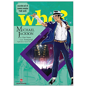 Who? Chuyện Kể Về Danh Nhân Thế Giới - Michael Jackson (tái bản 2023)