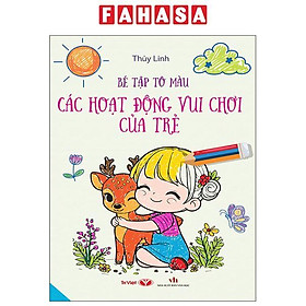 Sách - Bé Tập Tô Màu - Các Hoạt Động Vui Chơi Của Trẻ