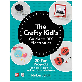 The Crafty Kid's Guide To Diy Electronics