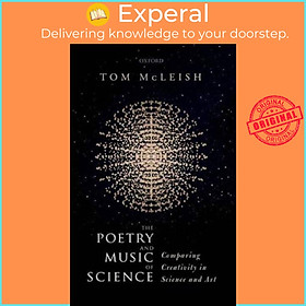 Hình ảnh Sách - The Poetry and Music of Science - Comparing Creativity in Science and Art by Tom McLeish (UK edition, paperback)