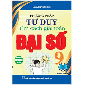 Sách - Phương pháp tư duy tìm các giải toán đại số 9 (dùng chung cho các bộ sgk hiện hành) (HA)