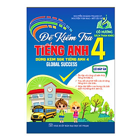 Sách - đề kiểm tra tiếng anh 4 có đáp án (dùng kèm sgk tiếng anh 4, global success) ( HA )