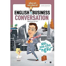 Hình ảnh Sống Sót Nơi Công Sở English Business Conversation Nói Sao Cho Ngầu - Bản Quyền