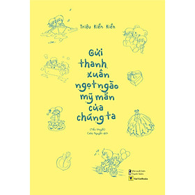 Gửi Thanh Xuân Ngọt Ngào Mỹ Mãn Của Chúng Ta