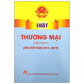 [Download Sách] Luật Thương Mại (Hiện Hành) (Sửa Đổi Năm 2017, 2019)