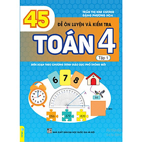 Sách - 45 Đề Ôn Luyện Và Kiểm Tra Toán 4 - Biên soạn theo chương trình GDPT mới - ndbooks