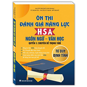 Sách Ôn thi đánh giá năng lực HSA Ngôn Ngữ - Văn Học (Quyển 1: Chuyên đề trọng tâm)