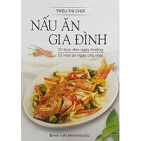 Hình ảnh Nấu Ăn Gia Đình - 30 Thực Đơn Ngày Thường, 52 Món Ăn Ngày Chủ Nhật