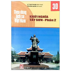 Theo Dòng Lịch Sử Việt Nam - Tập 30 : Khởi Nghĩa Tây Sơn - Phần 2