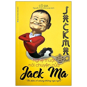 Nơi bán Nghệ Thuật Nói Chuyện Của Jack Ma (Tái Bản 2021) - Giá Từ -1đ